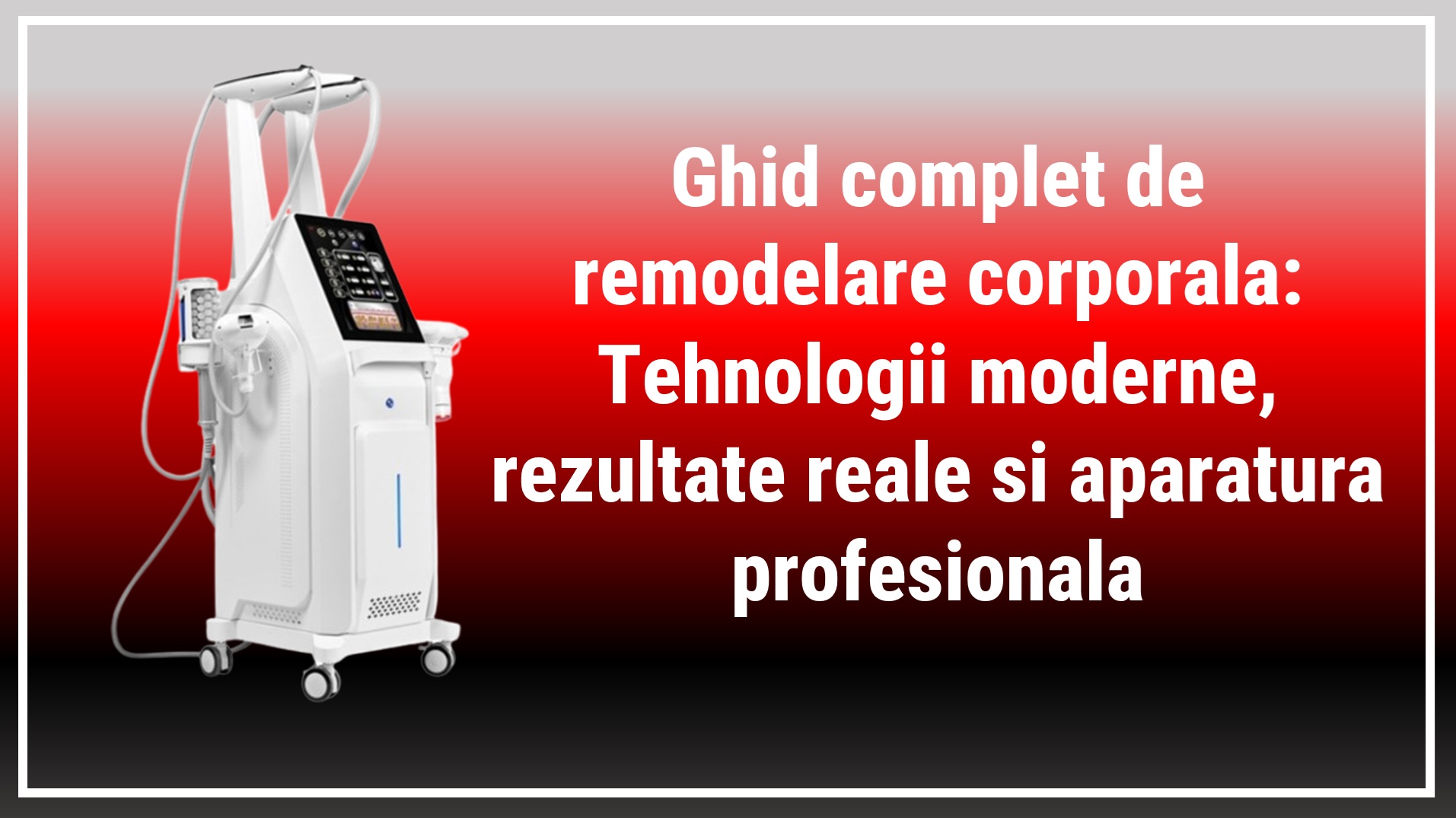 Ghid complet de remodelare corporală: tehnologii moderne, rezultate